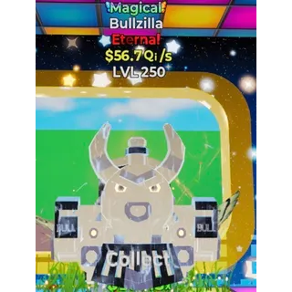 MAX LEVEL 250 Magical Bullzilla 56.7Qi/s