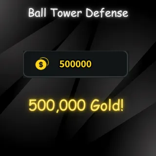 BALL TOWER DEFENSE - 500,000 Gold