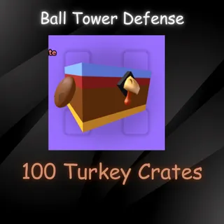 BALL TOWER DEFENSE - 100 Turkey Crate