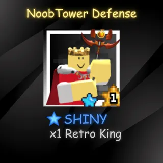 Noob Tower Defense - SHINY Retro King