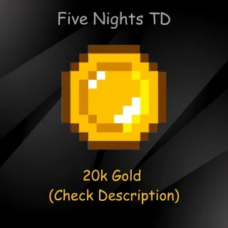 20k Gold Five Nights TD (Check Description)