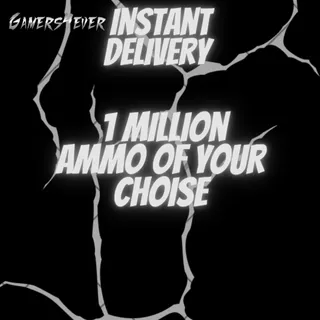 1 Million AMMO OF YOUR CHOISE