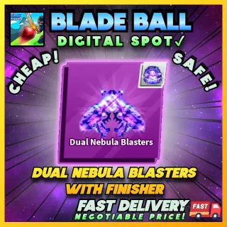 DUAL NEBULA BLASTERS WITH FINISHER