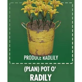 Pot o' radlily x2 [Plans]