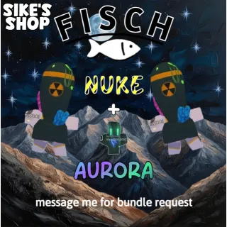 Nuke + Aurora Totem | Fisch