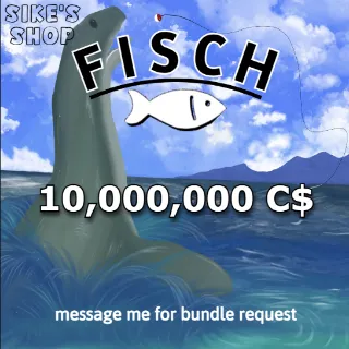 10,000,000 C$ | Fisch