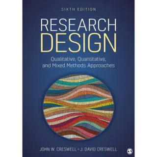 Research Design: Qualitative, Quantitative, and Mixed Methods Approaches (6th Edition)