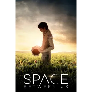 The Space Between Us HD - Redeem on VUDU or Movies Anywhere