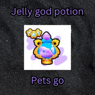 JELLY GOD POTION PETS GO