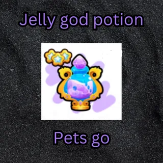 JELLY GOD POTION PETS GO