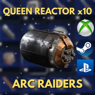 Queen Reactor x10 Arc Raiders