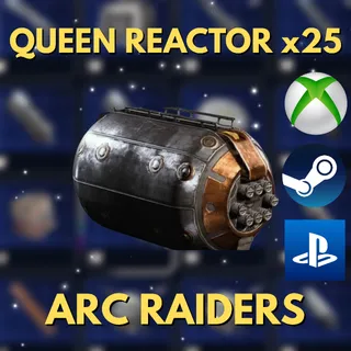 Queen Reactor x25 Arc Raiders
