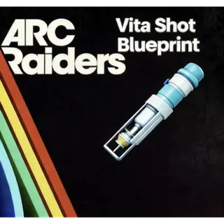 ARC Raiders vita shot blueprint				 				