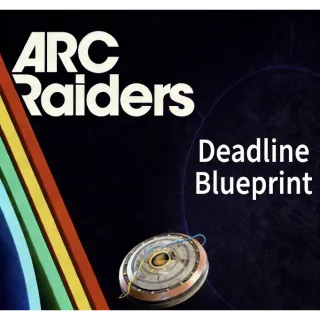 ARC Raiders deadline blueprint				 				