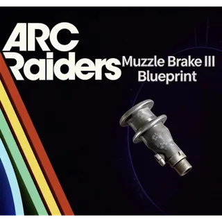  ARC Raiders muzzle brake III blueprint				 							 							 				