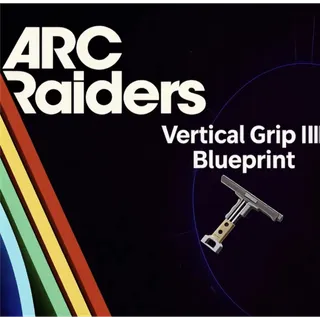  ARC Raiders vertical grip III blueprint				 							 				