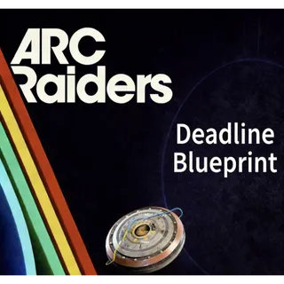 ARC Raiders deadline blueprint				 				