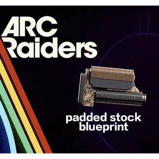  ARC Raiders padded stock blueprint				 								 								 						 							 							 				