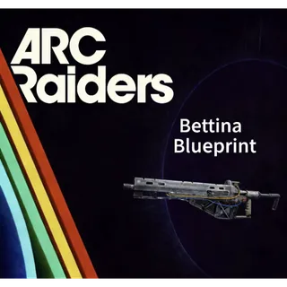  ARC Raiders bettina blueprint				 				