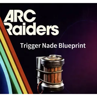  ARC Raiders trigger nade blueprint				 				