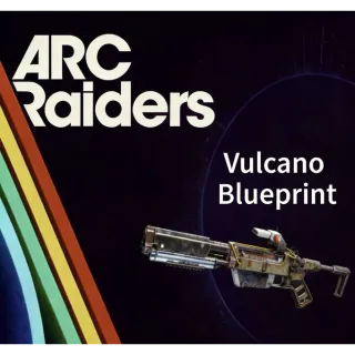 ARC Raiders vulcano blueprint				 				