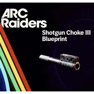  ARC Raiders shotgun choke III  blueprint				 						 							 							 				