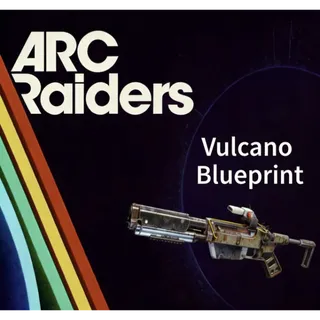 ARC Raiders vulcano blueprint				 				