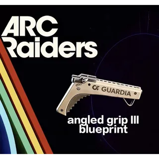  ARC Raiders angled grip III blueprint				 				
