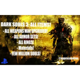 Dark Souls 3 - ALL Items + Souls! (WEAPONS WILL NOT BE MAX UPGRADED AS SHOWN IN THE PIC)