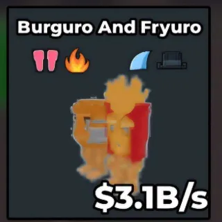 Burguro And Fryuro  (3.1 B/S)