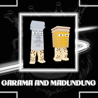 GARAMA AND MADUNDUNG