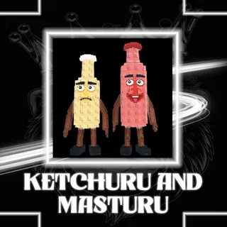 KETCHURU AND MUSTURU