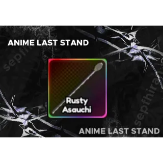 Rusty Asauchi - Anime Last Stand