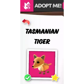 TASMANIAN TIGER MFR ADOPT ME PETS