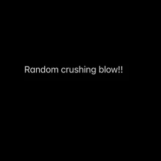 crushing blow