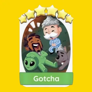 Gotcha Monopoly Go