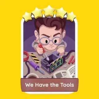 We Have the Tools Monopoly Go