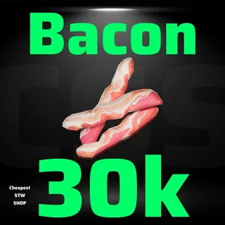 30k Bacon