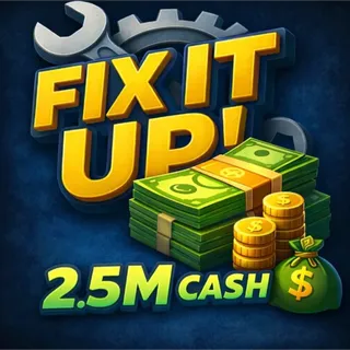 2.5M | FIX IT UP
