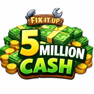💸 5M CASH💸 / FIX IT UP