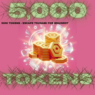 5000 TOKENS - ESCAPE TSUNAMI FOR BRAINROT