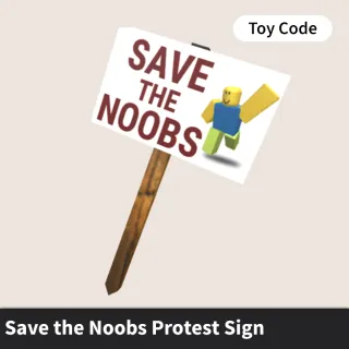 Save the Noobs Protest Sign Toy Code