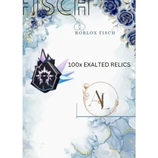 100X EXALTED RELIC- FISCH