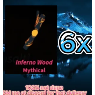 6x inferno wood roblox FiSCH