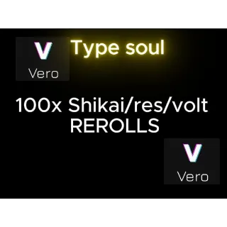 100x shikai/res/volt rerolls