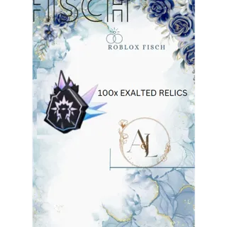 100X EXALTED RELIC- FISCH