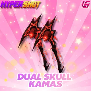 Dual Skull Kamas| Hyper Shot