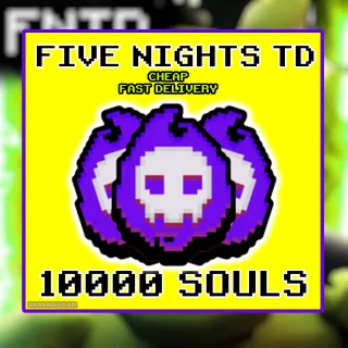 10000 souls five nights td | 10K | FNTD | five night td