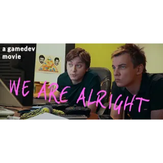 We Are Alright (STEAM VIDEO)
