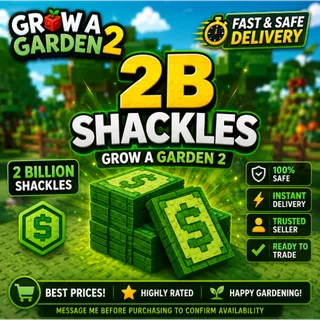💰 Grow a Garden 2 | 2 Billion (2B) Shackles | Instant Delivery | Fast & Safe Trade ⚡  Description